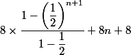  8\times\dfrac{1-\left(\dfrac{1}{2}\right)^{n+1}}{1-\dfrac{1}{2}}+8n+8